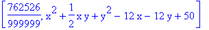 [762526/999999, x^2+1/2*x*y+y^2-12*x-12*y+50]